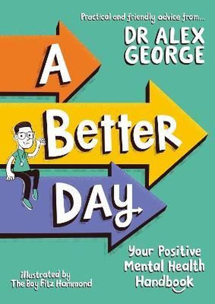 A Better Day : Your Positive Mental Health Handbook