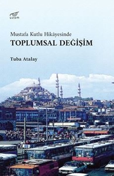 Toplumsal Değişim - Mustafa Kutlu Hikayesinde