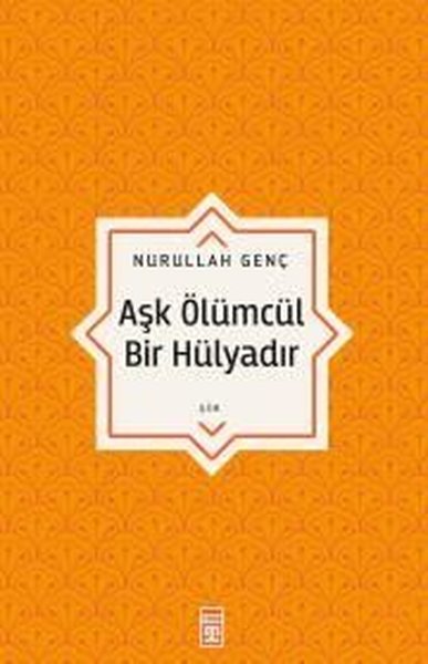 Aşk Ölümcül Bir Hülyadır