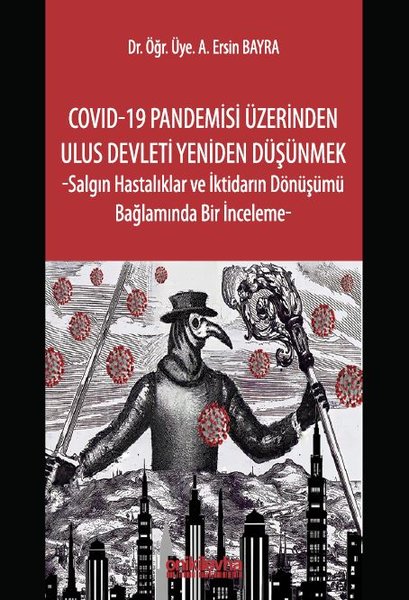 Covid-19 Pandemisi Üzerinden Ulus Devleti Yeniden Düşünmek-Salgın Hastalıklar ve İktidarın Dönüşümü