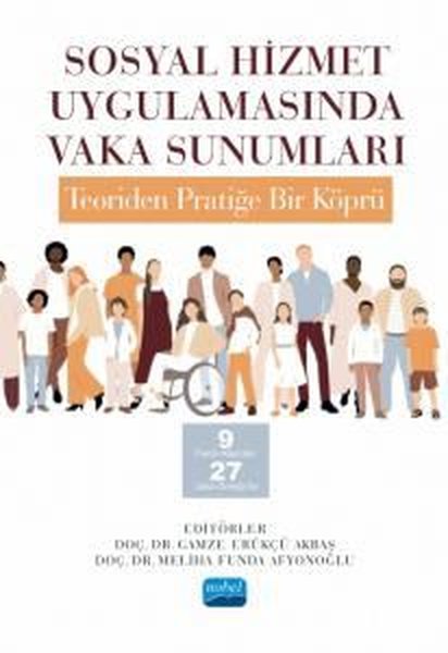 Sosyal Hizmet Uygulamasında Vaka Sunumları - Teoriden Pratiğe Bir Köprü