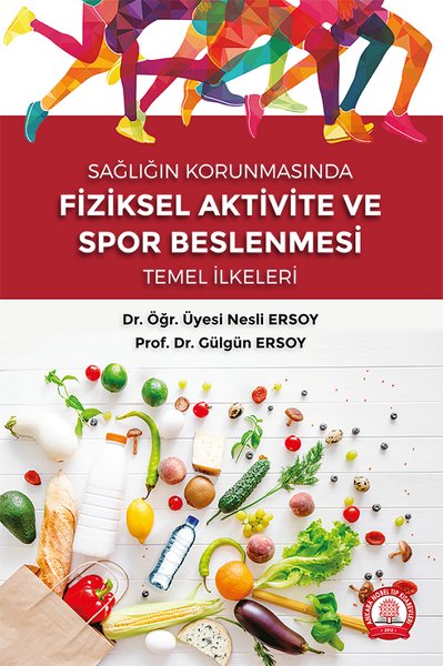 Fiziksel Aktivite ve Spor Beslenmesi Temel İlkeleri - Sağlığın Korunmasında