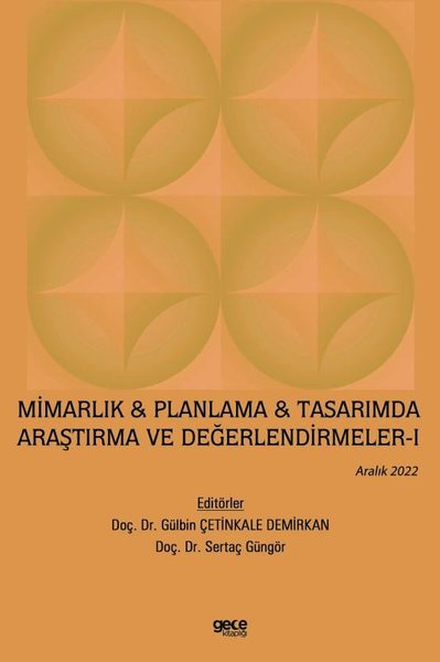 Mimarlık ve Planlama ve Tasarımda Araştırma ve Değerlendirmeler 1 - Aralık 2022