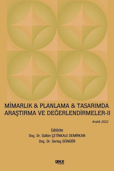 Mimarlık ve Planlama ve Tasarımda Araştırma ve Değerlendirmeler 2 - Aralık 2022