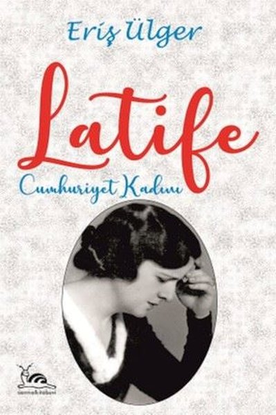 Latife: Cumhuriyet Kadını