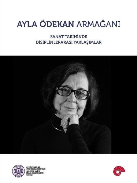 Ayla Ödekan Armağanı - Sanat Tarihinde Disiplinlerarası Yaklaşımlar