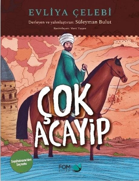 Çok Acayip - Evliya Çelebi Seyahatname'den Seçmeler