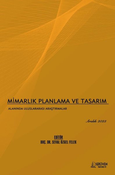 Mimarlık Planlama ve Tasarım Alanında Uluslararası Araştırmalar - Aralık 2022