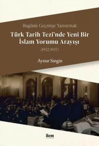 Türk Tarihi Tezi'nde Yeni Bir İslam Yorumu Anlayışı 1932 - 1937