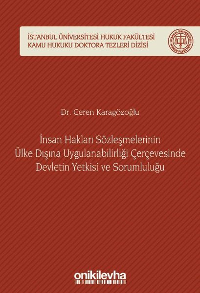 İnsan Hakları Sözleşmelerinin Ülke Dışına Uygulanabilirliği Çerçevesinde Devletin Yetkisi ve Sorumlu