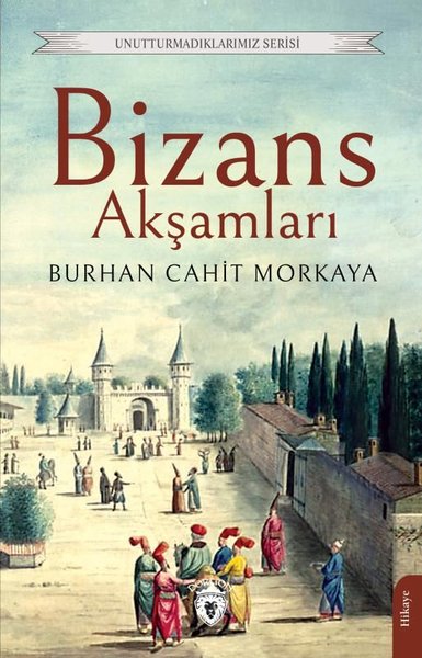 Bizans Akşamları - Unutturmadıklarımız Serisi