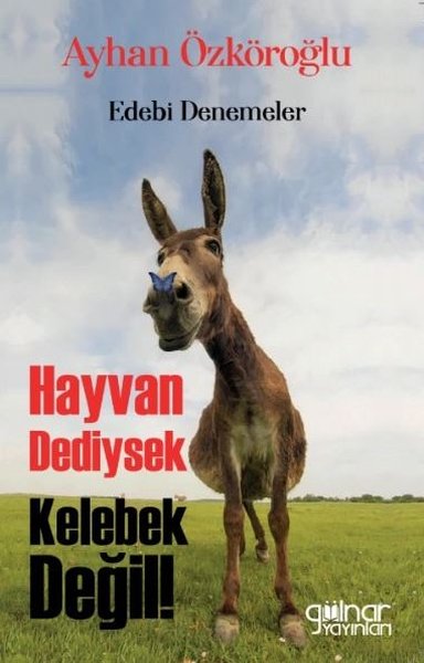 Hayvan Dediysek Kelebek Değil! Edebi Denemeler