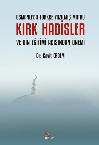 Kırk Hadisler ve Din Eğitimi Açısından Önemi - Osmanlı'da Türkçe Yazılmış Matbu