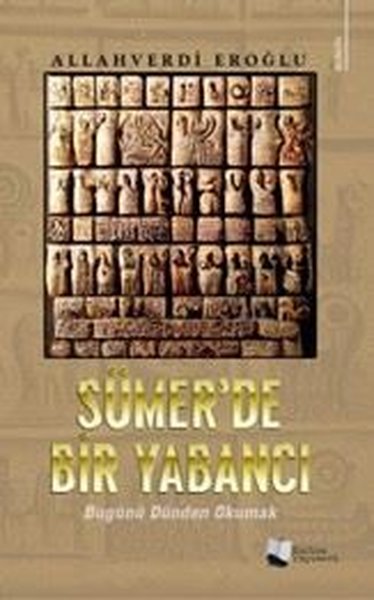 Sümer'de Bir Yabancı - Bugünü Dünden Okumak