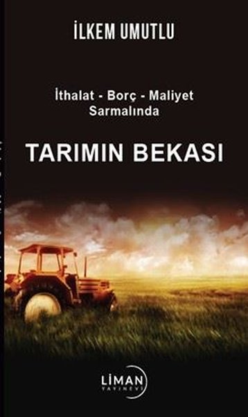 Tarımın Bekası: İthalat - Borç - Maliyet Sarmalında