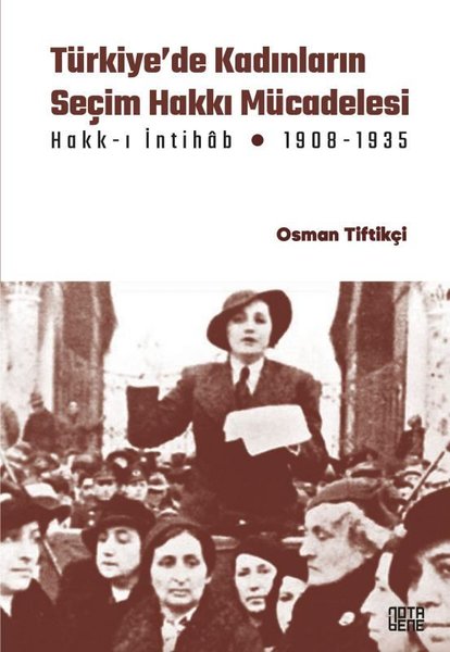 Türkiye'de Kadınların Seçim Hakkı Mücadelesi Hakk-ı İntihab Mücadelesi 1908-1935