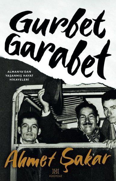 Gurbet Garabet - Almanya'dan Yaşanmış Hayat Hikayeleri