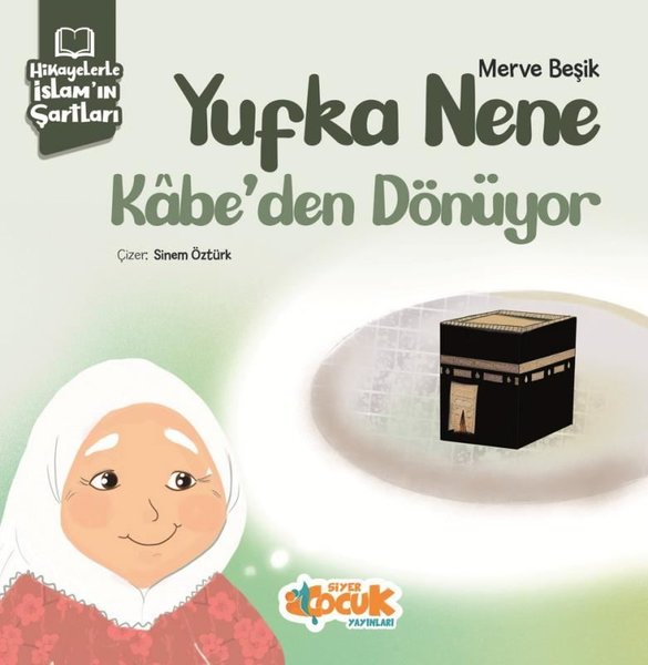 Yufka Nene Kabe'den Dönüyor - Hikayelerle İslam'ın Şartları