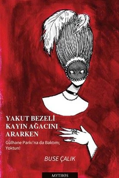 Yakut Bezeli Kayın Ağacını Ararken - Gülhane Parkı'na da Baktım; Yoktun