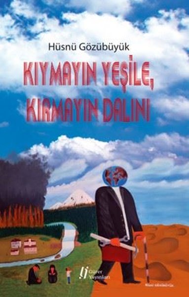 Kıymayın Yeşile Kırmayın Dalını