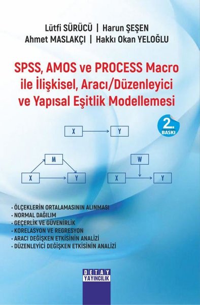 SPSS Amos ve Process Macro ile İlişkisel Aracı Düzenleyici ve Yapısal Eşitlik Modellemesi