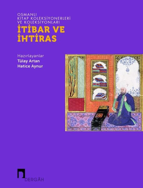 İtibar ve İhtiras - Osmanlı Kitap Koleksiyonerleri ve Koleksiyonları