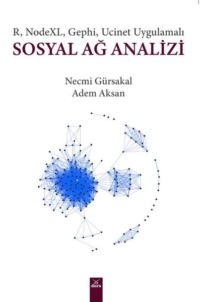 Sosyal Ağ Analizi - R, NodeXL, Gephi, Ucinet Uygulamalı