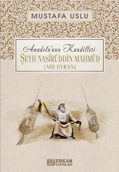 Şeyh Nasirüddin Mahmud-Ahi Evran: Anadolu'nun Kandilleri