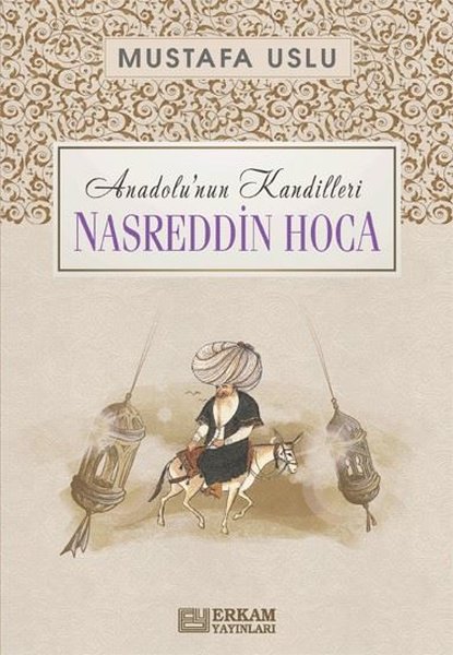 Nasreddin Hoca: Anadolu'nun Kandilleri