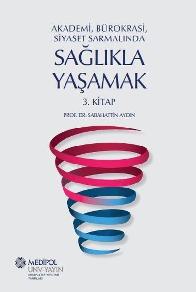 Sağlıkla Yaşamak 3.Kitap - Akademi Bürokrasi Siyaset Sarmalında