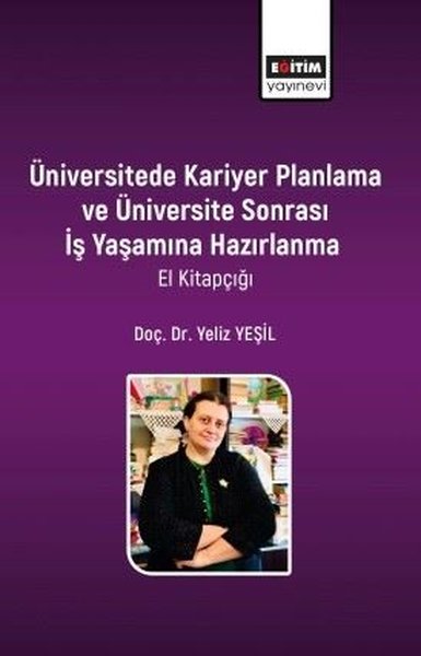 Üniversitede Kariyer Planlama Ve Üniversite Sonrası İş Yaşamına Hazırlanma  -El Kitapçığı