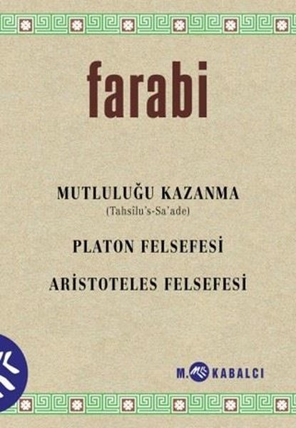 Mutluluğu Kazanma: Platon Felsefesi - Aristoteles Felsefesi