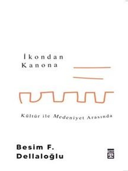 İkondan Kanona: Kültür İle Medeniyet Arasında