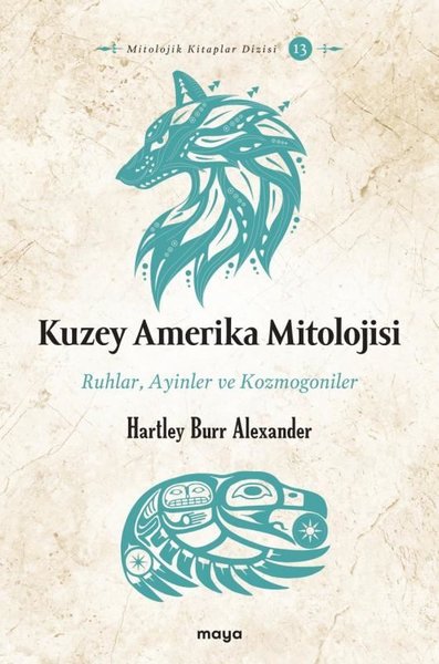 Kuzey Amerika Mitolojisi: Ruhlar Ayinler Kozmogoniler