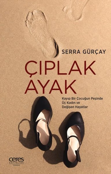 Çıplak Ayak - Kayıp Bir Çocuğun Peşinde Üç Kadın ve Değişen Hayatlar