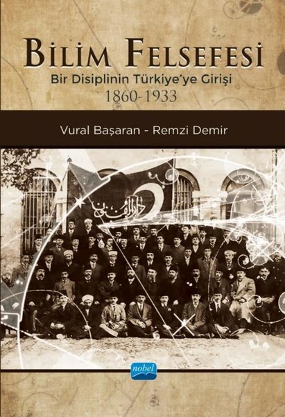 Bilim Felsefesi - Bir Disiplinin Türkiye'ye Girişi 1860-1933