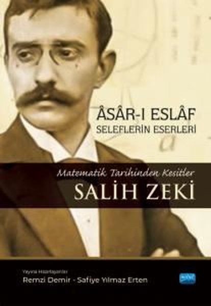 Asar-ı Eslaf: Seleflerin Eserleri-Matematik Tarihinden Kesitler Salih Zeki