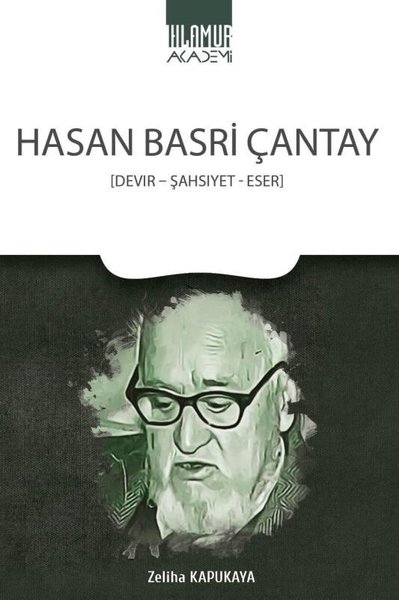 Hasan Basri Çantay: Devir-Şahsiyet-Eser