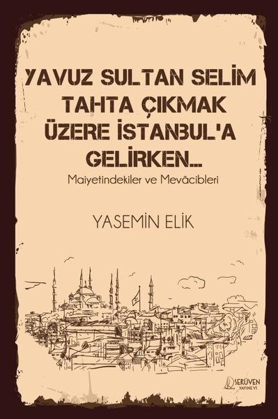 Yavuz Sultan Selim Tahta Çıkmak Üzere İstanbul'a Gelirken