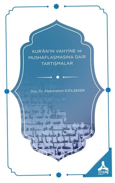 Kur'an'ın Vahyine ve Mushaflaşmasına Dair Tartışmalar