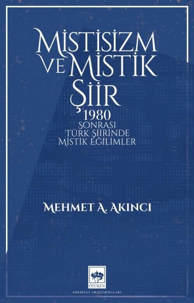 Mistisizm ve Mistik Şiir - 1980 Sonrası Türk Şiirinde Mistik Eğilimler