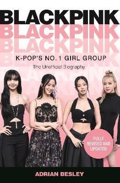 Blackpink : K-Pop's No.1 Girl Group