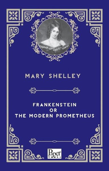 Frankenstein or The Modern Prometheus