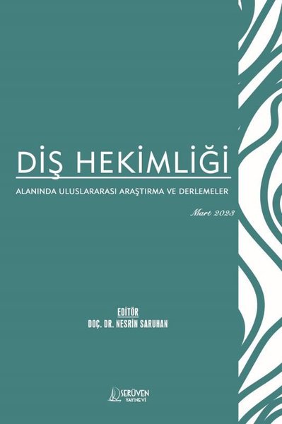 Diş Hekimliği Alanında Uluslararası Araştırma ve Derlemeler - Mart 2023