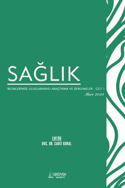 Sağlık Bilimlerinde Uluslararası Araştırma ve Derlemeler Cilt 1 - Mart 2023