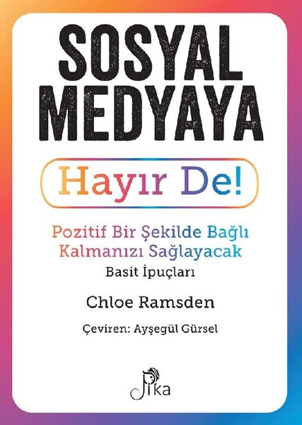 Sosyal Medyaya Hayır De! Pozitif Bir Şekilde Ba...