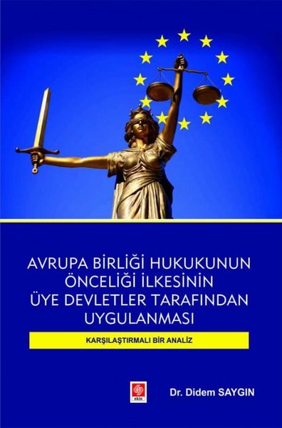 Avrupa Birliği Hukukunun Önceliği İlkesinin Üye Devletler Tarafından Uygulanması-Karşılaştırmalı Bir