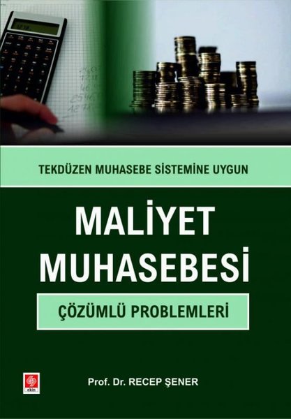 Maliyet Muhasebesi Çözümlü Problemleri-Tekdüzen Muhasebe Sitemine Uygun