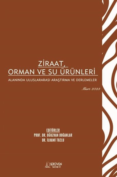 Ziraat Orman ve Su Ürünleri Alanında Uluslararası Araştırma ve Derlemeler - Mart 2023