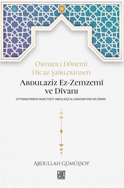 Abdulaziz Ez-Zemzemi ve Divanı: Osmanlı Dönemi Hicaz Şairlerinden